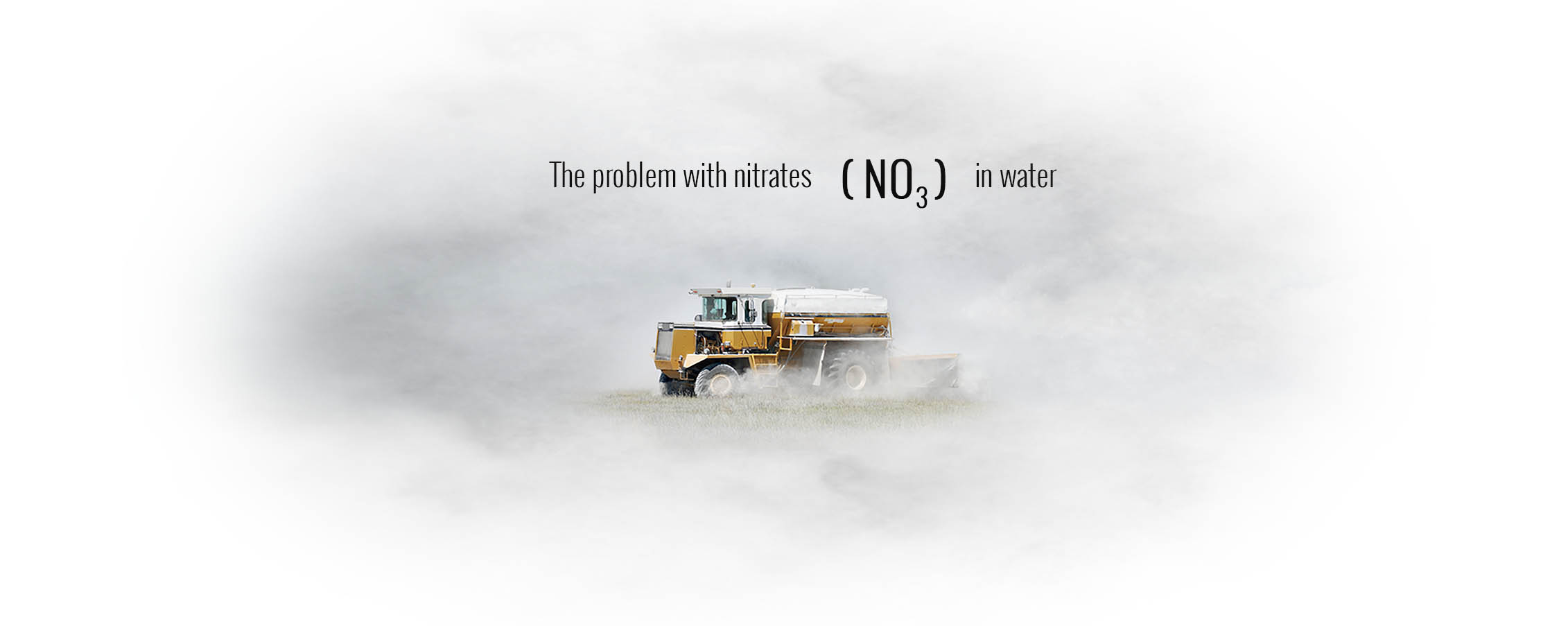 Picture of a tractor out in the field and the text “The problem with nitrates (NO3) in water”